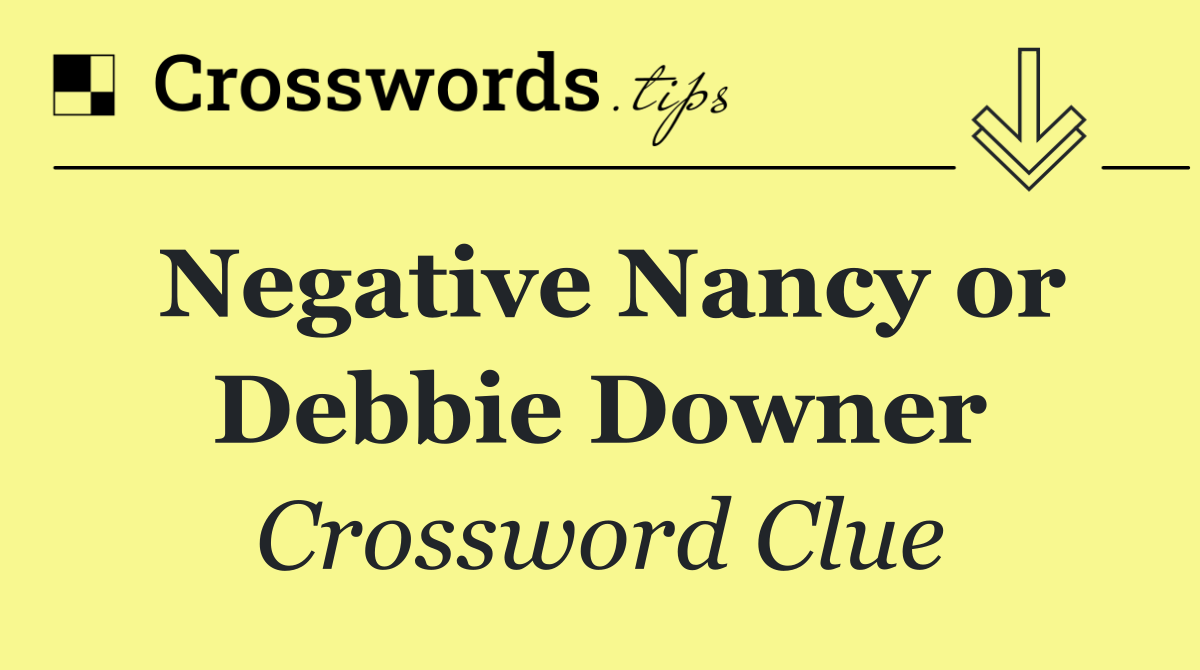 Negative Nancy or Debbie Downer