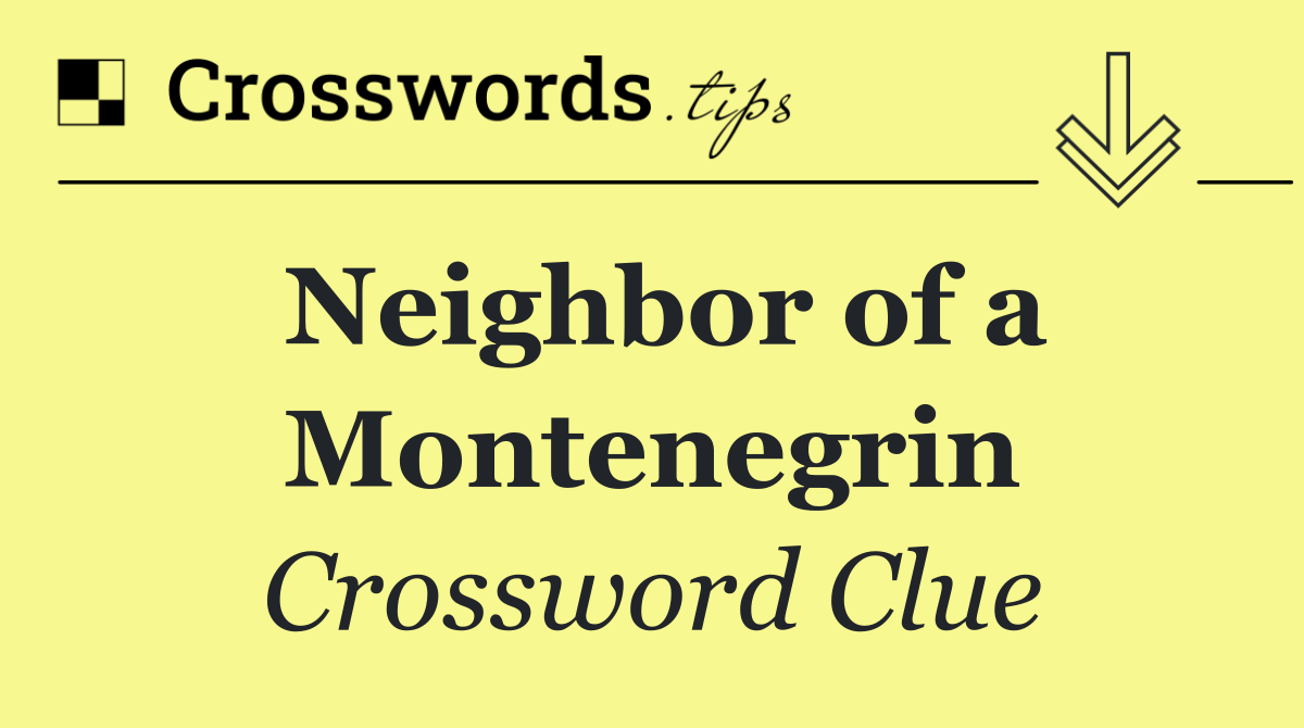 Neighbor of a Montenegrin