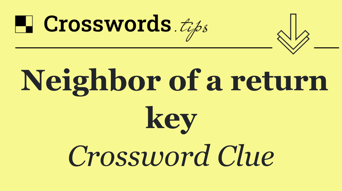 Neighbor of a return key