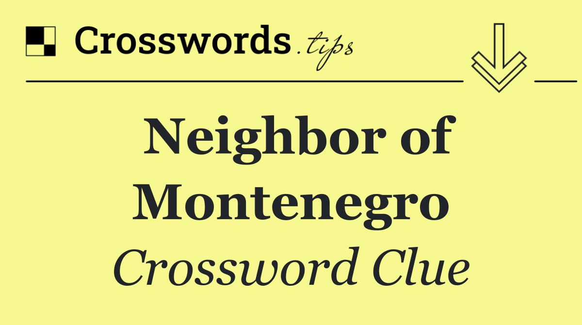 Neighbor of Montenegro