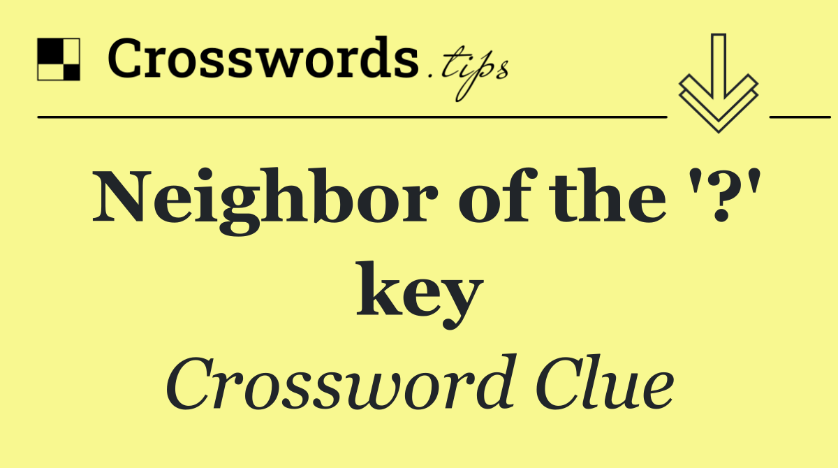 Neighbor of the '?' key