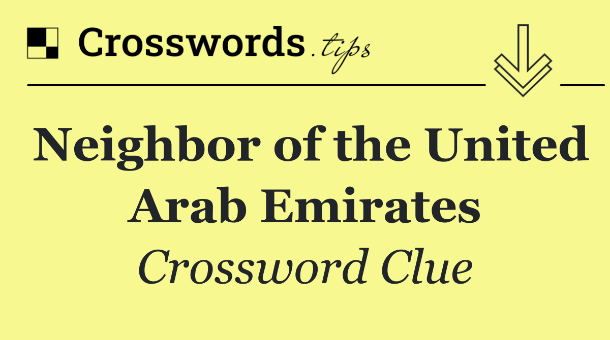 Neighbor of the United Arab Emirates