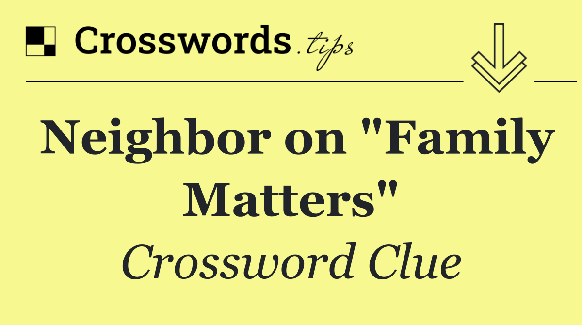 Neighbor on "Family Matters"