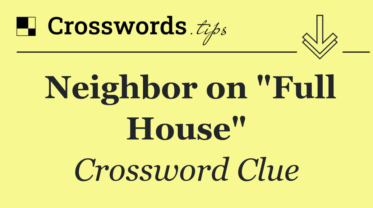 Neighbor on "Full House"