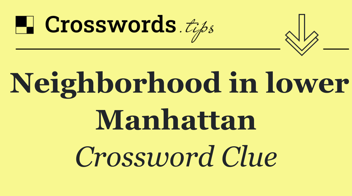 Neighborhood in lower Manhattan