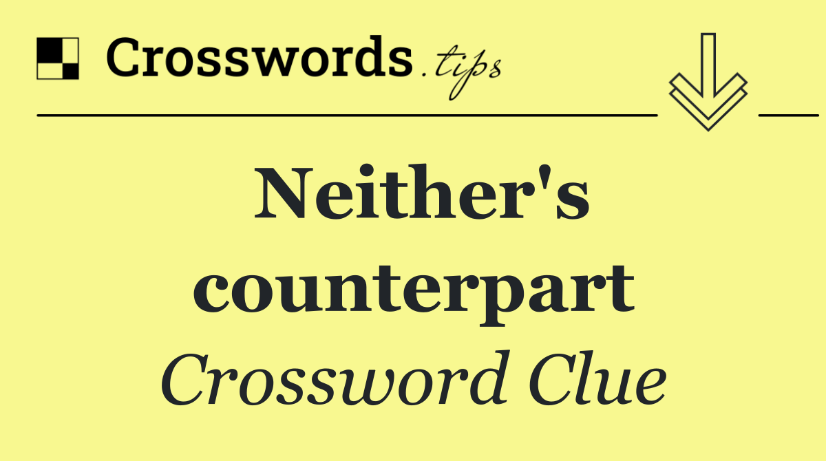 Neither's counterpart