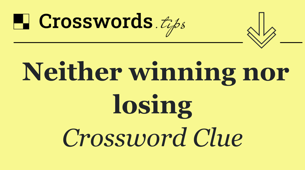 Neither winning nor losing