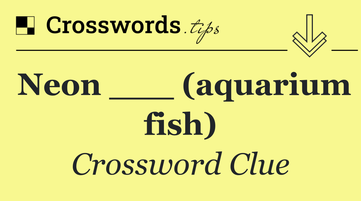Neon ___ (aquarium fish)