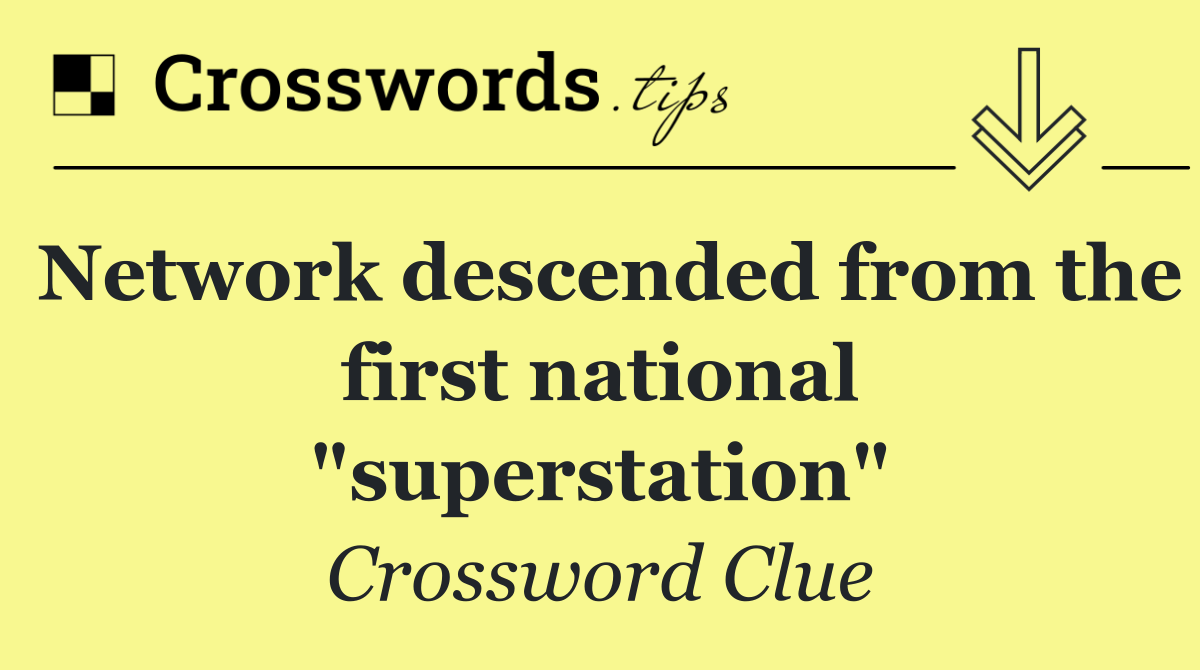 Network descended from the first national "superstation"