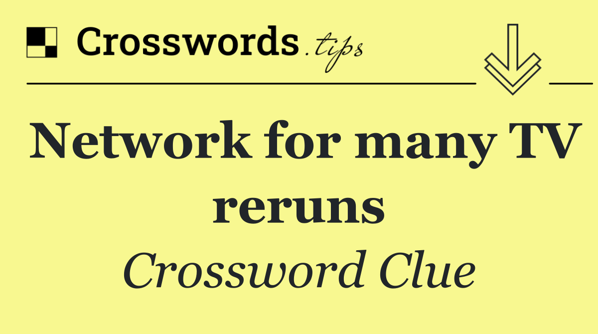 Network for many TV reruns