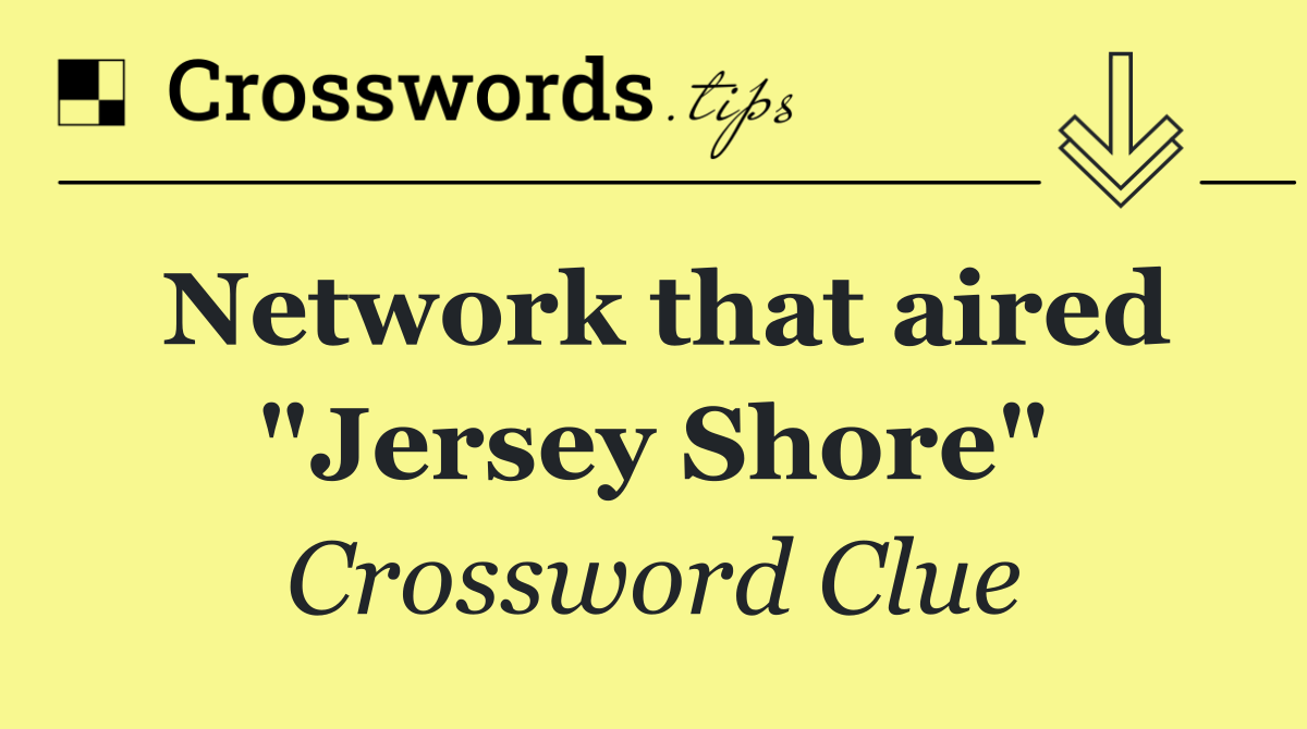 Network that aired "Jersey Shore"