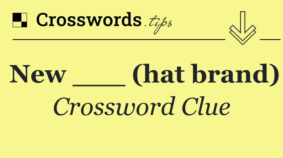 New ___ (hat brand)
