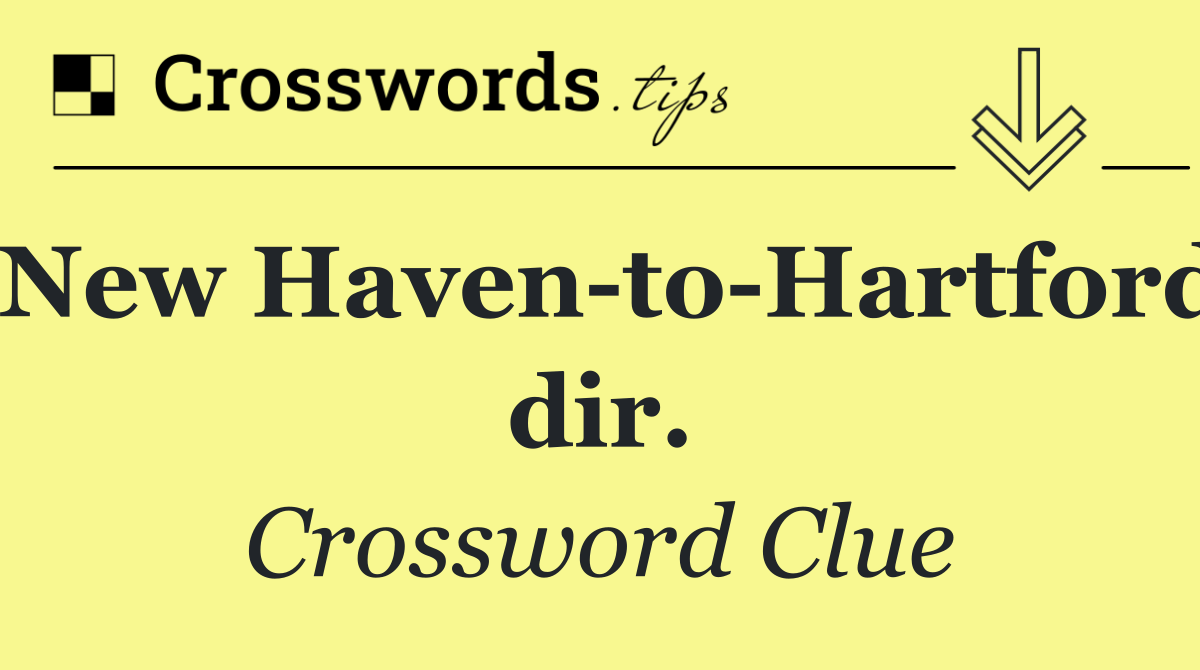 New Haven to Hartford dir.