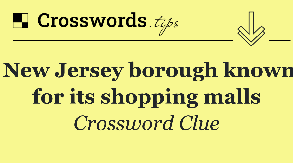 New Jersey borough known for its shopping malls