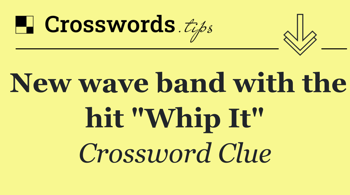 New wave band with the hit "Whip It"