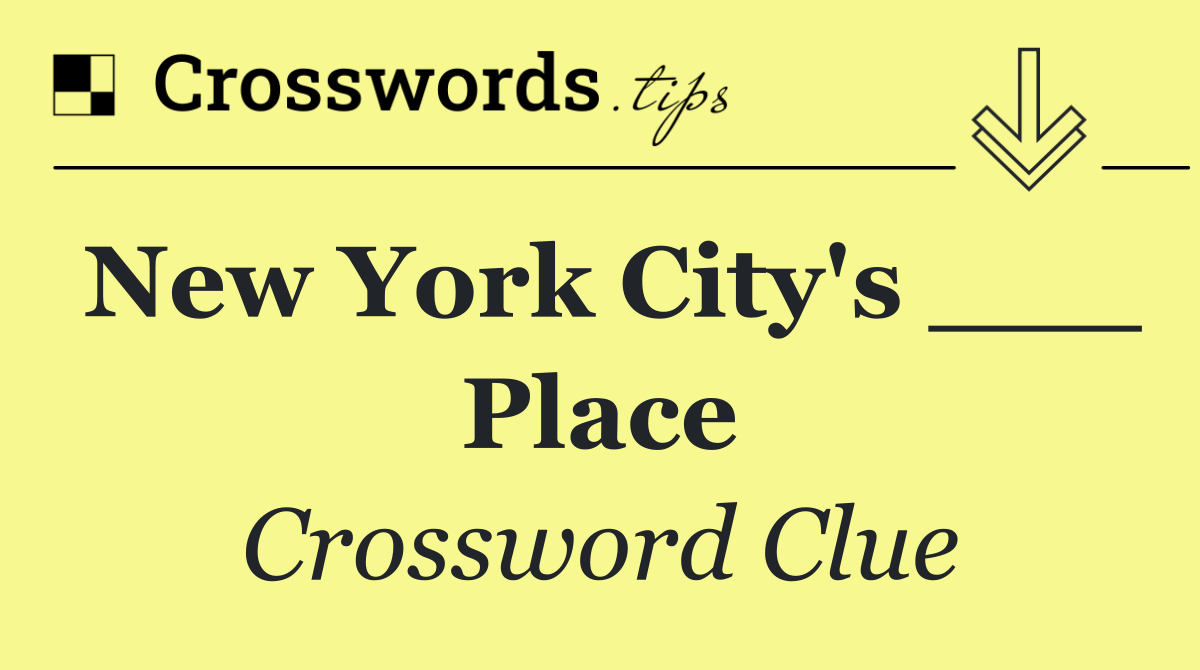 New York City's ___ Place