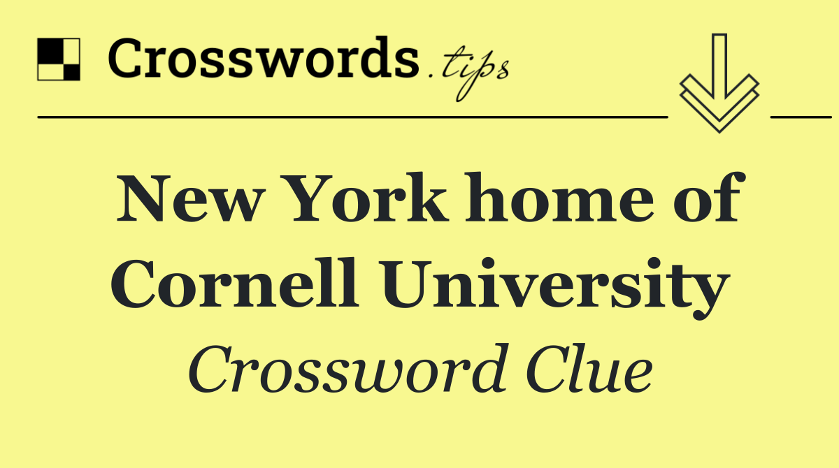 New York home of Cornell University