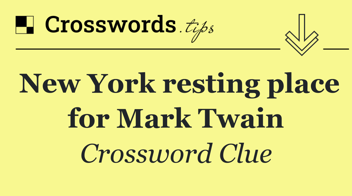 New York resting place for Mark Twain