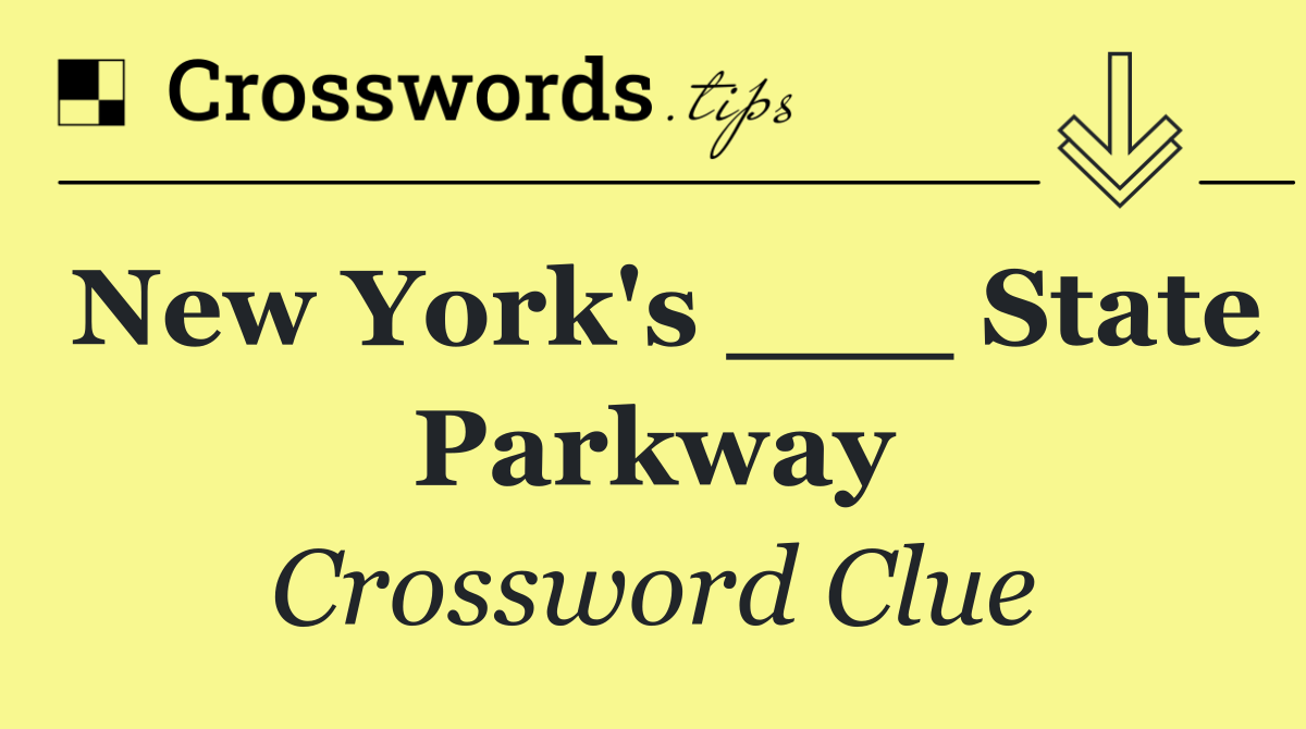 New York's ___ State Parkway