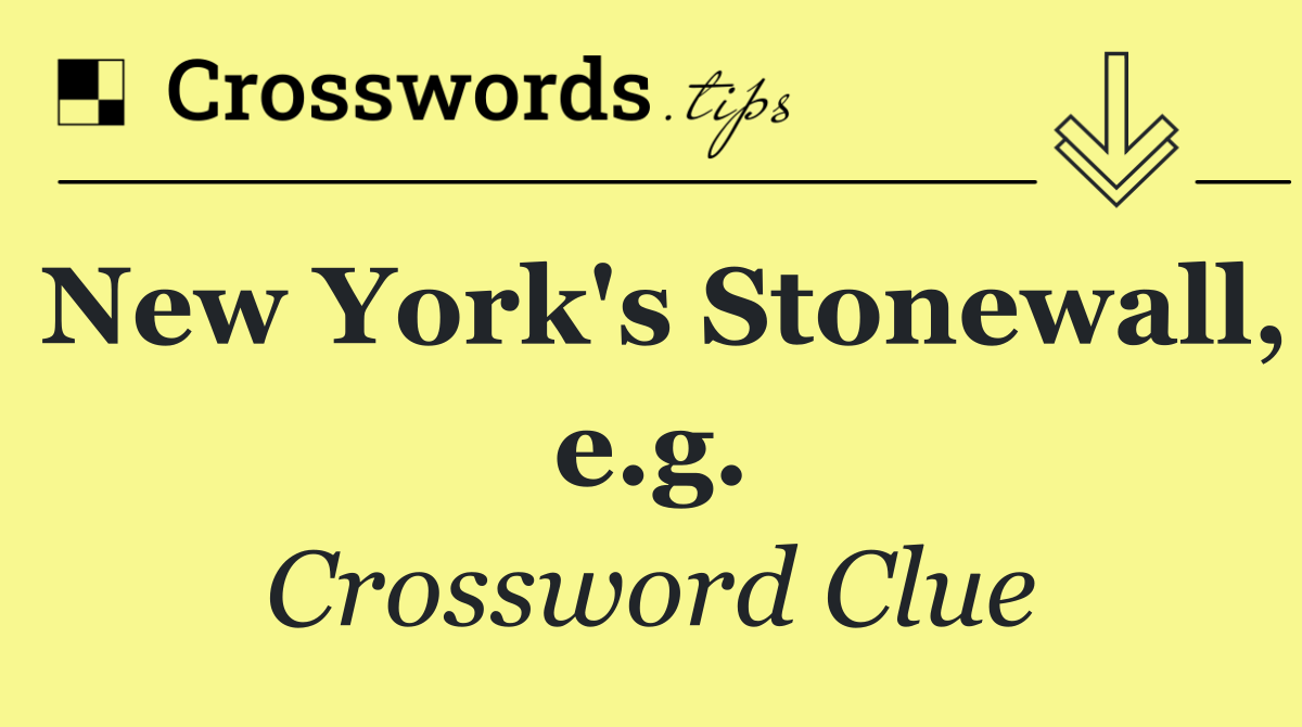 New York's Stonewall, e.g.