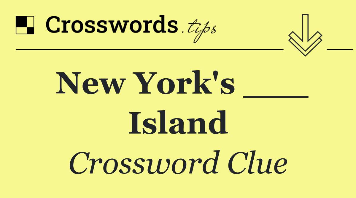 New York's ___ Island