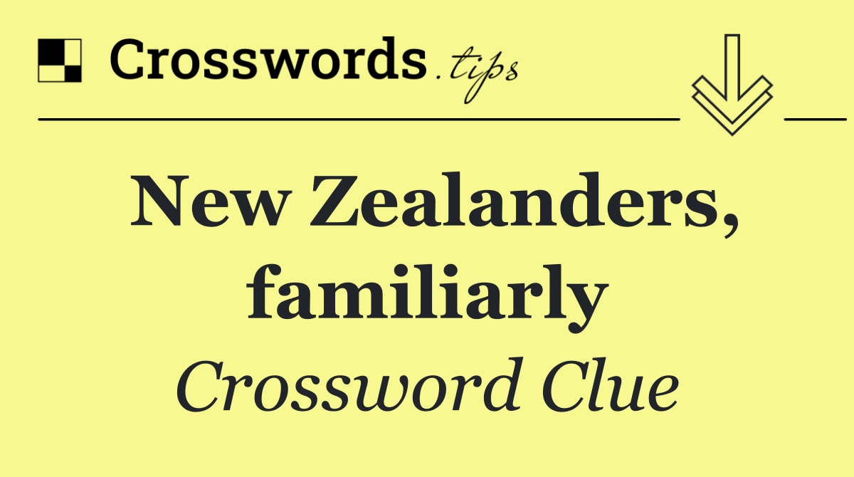 New Zealanders, familiarly