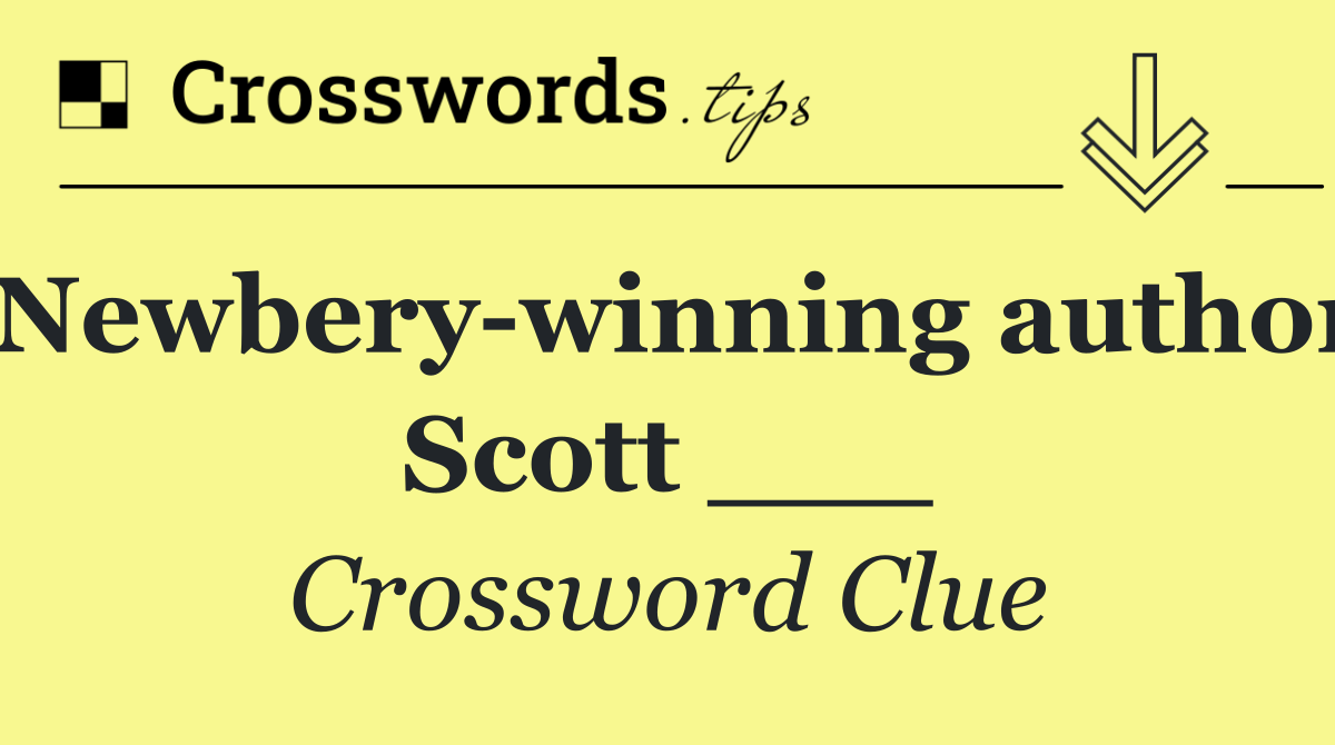 Newbery winning author Scott ___