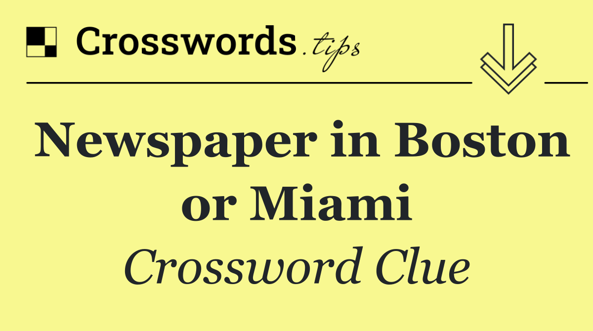 Newspaper in Boston or Miami