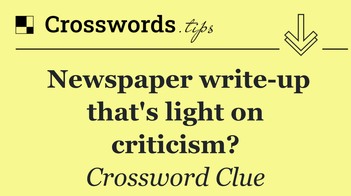Newspaper write up that's light on criticism?