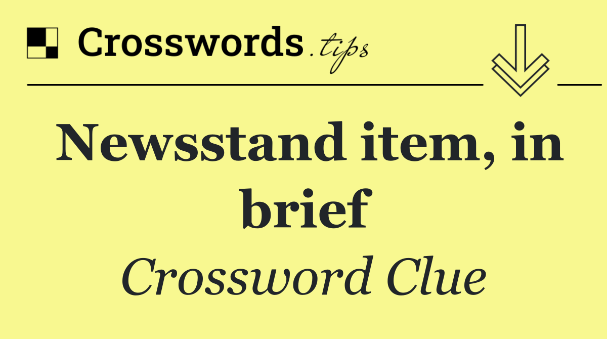 Newsstand item, in brief