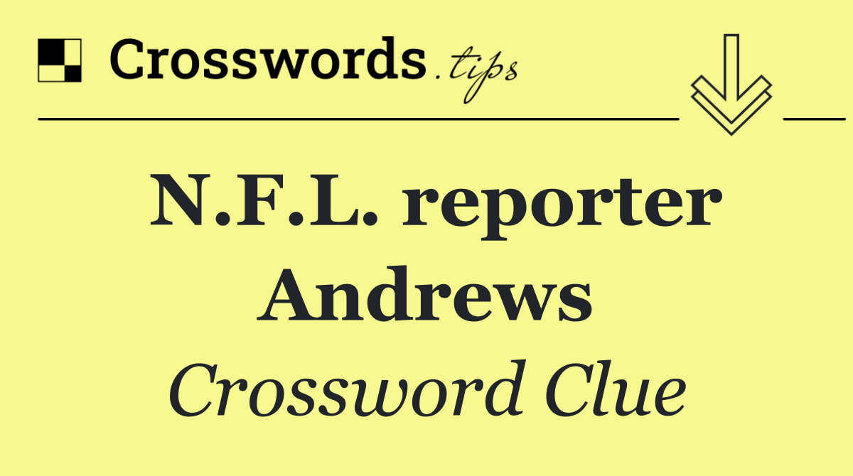 N.F.L. reporter Andrews