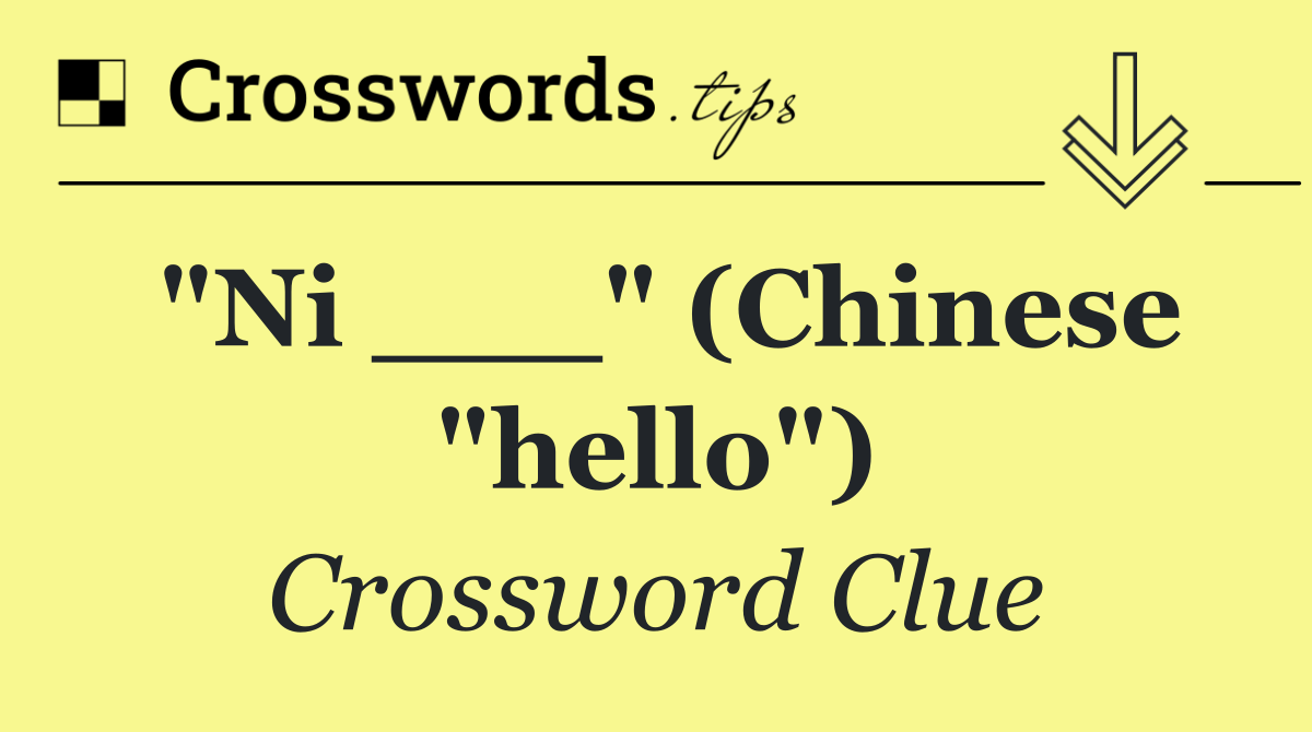 "Ni ___" (Chinese "hello")