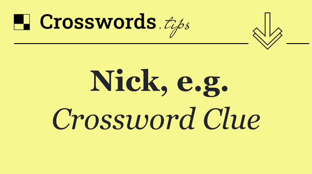 Nick, e.g.