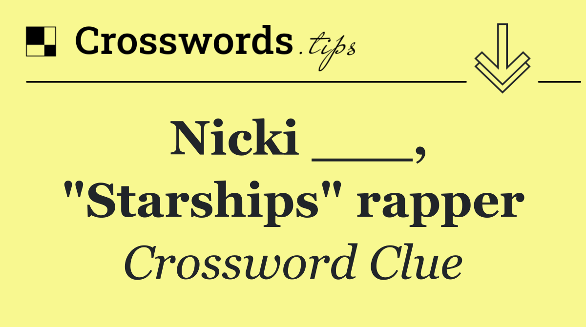 Nicki ___, "Starships" rapper