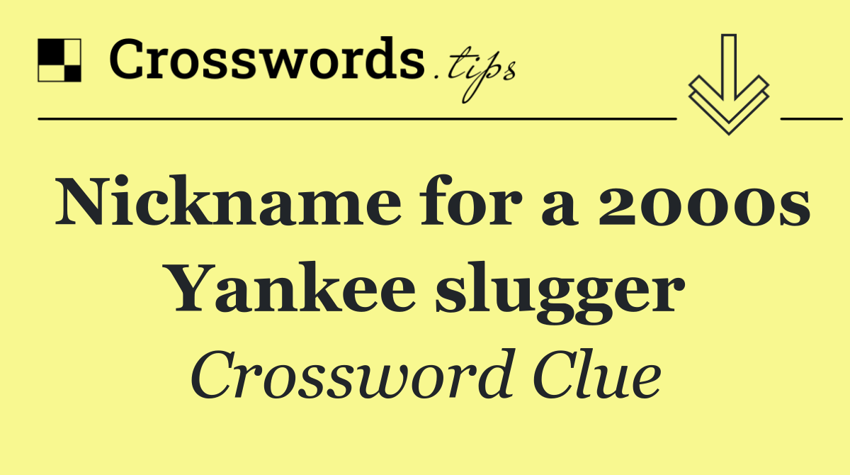 Nickname for a 2000s Yankee slugger Crossword Clue Answer October