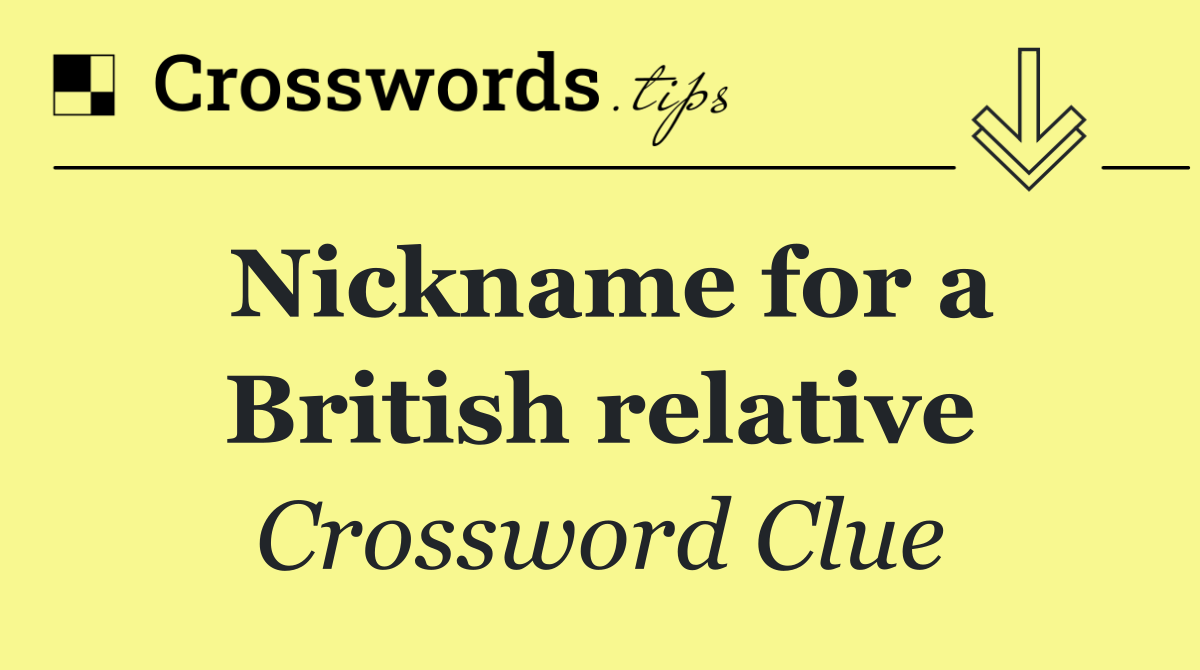 Nickname for a British relative