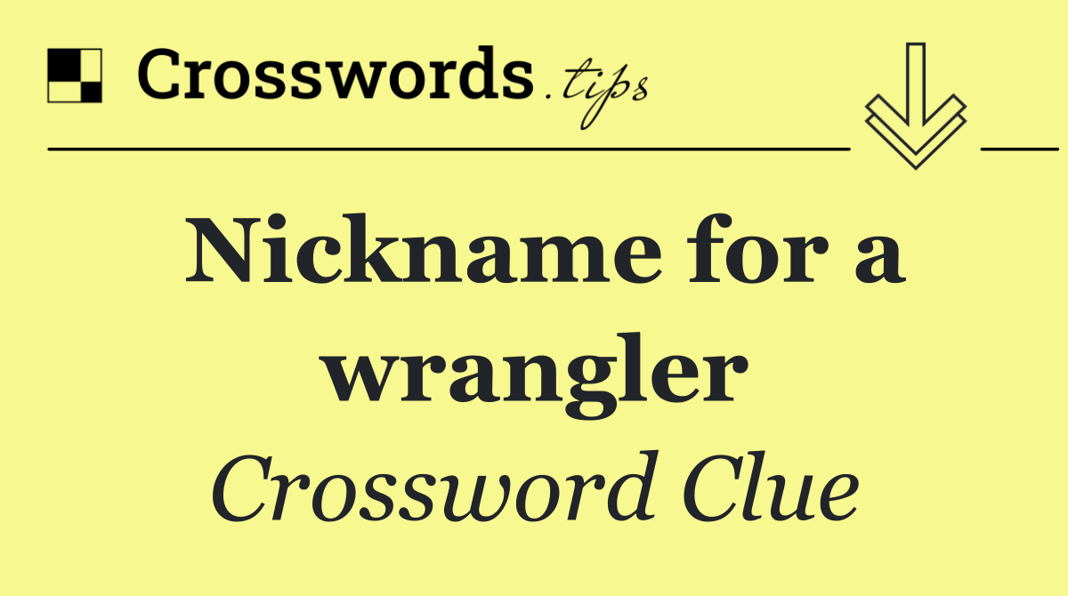 Nickname for a wrangler