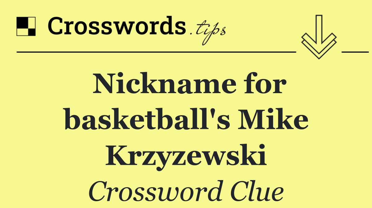Nickname for basketball's Mike Krzyzewski