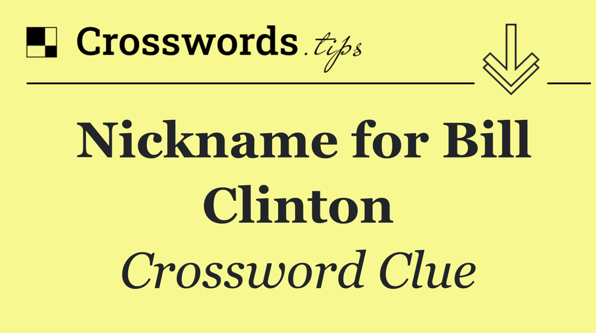 Nickname for Bill Clinton