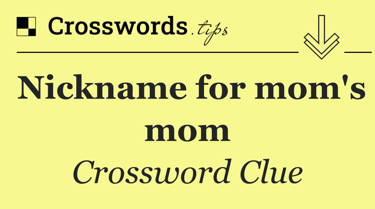 Nickname for mom's mom