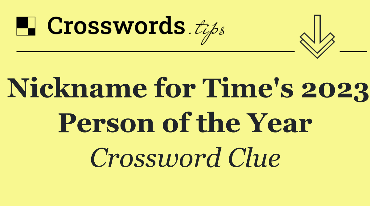 Nickname for Time's 2023 Person of the Year