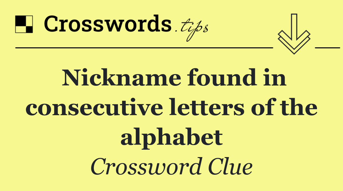Nickname found in consecutive letters of the alphabet