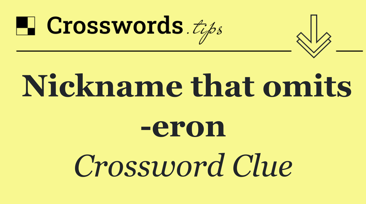 Nickname that omits  eron