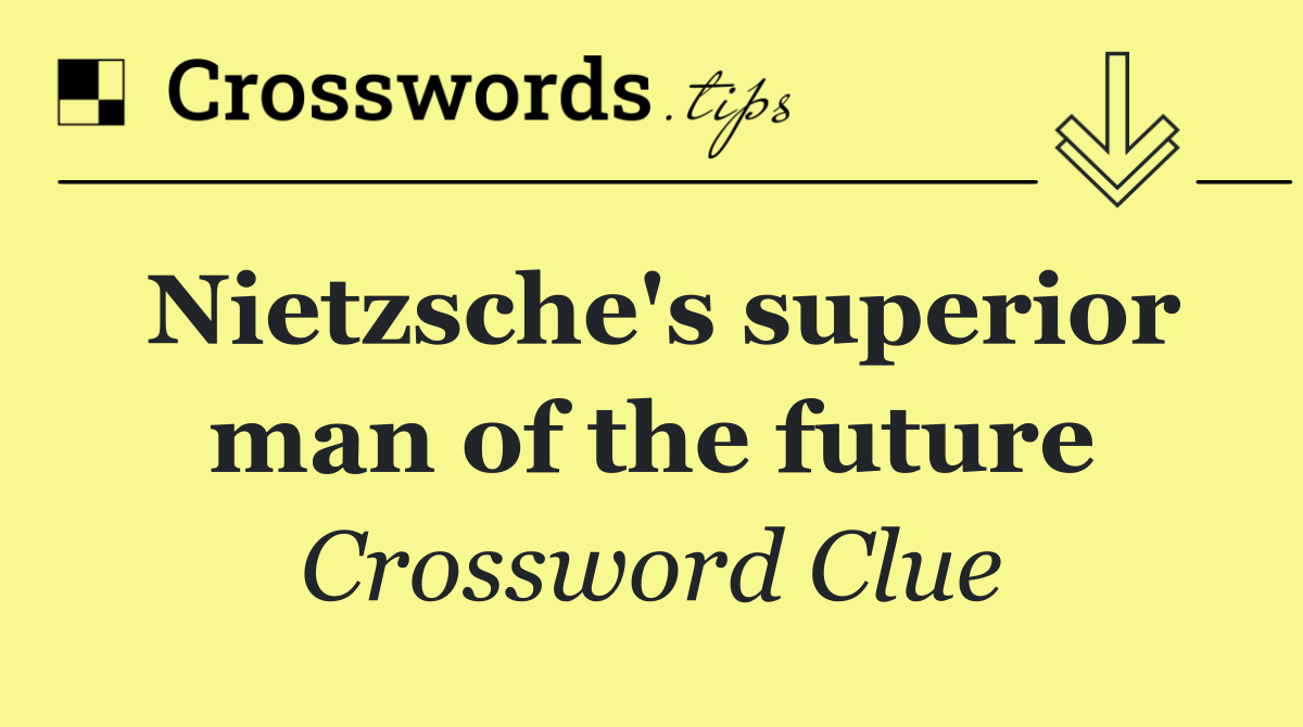 Nietzsche's superior man of the future