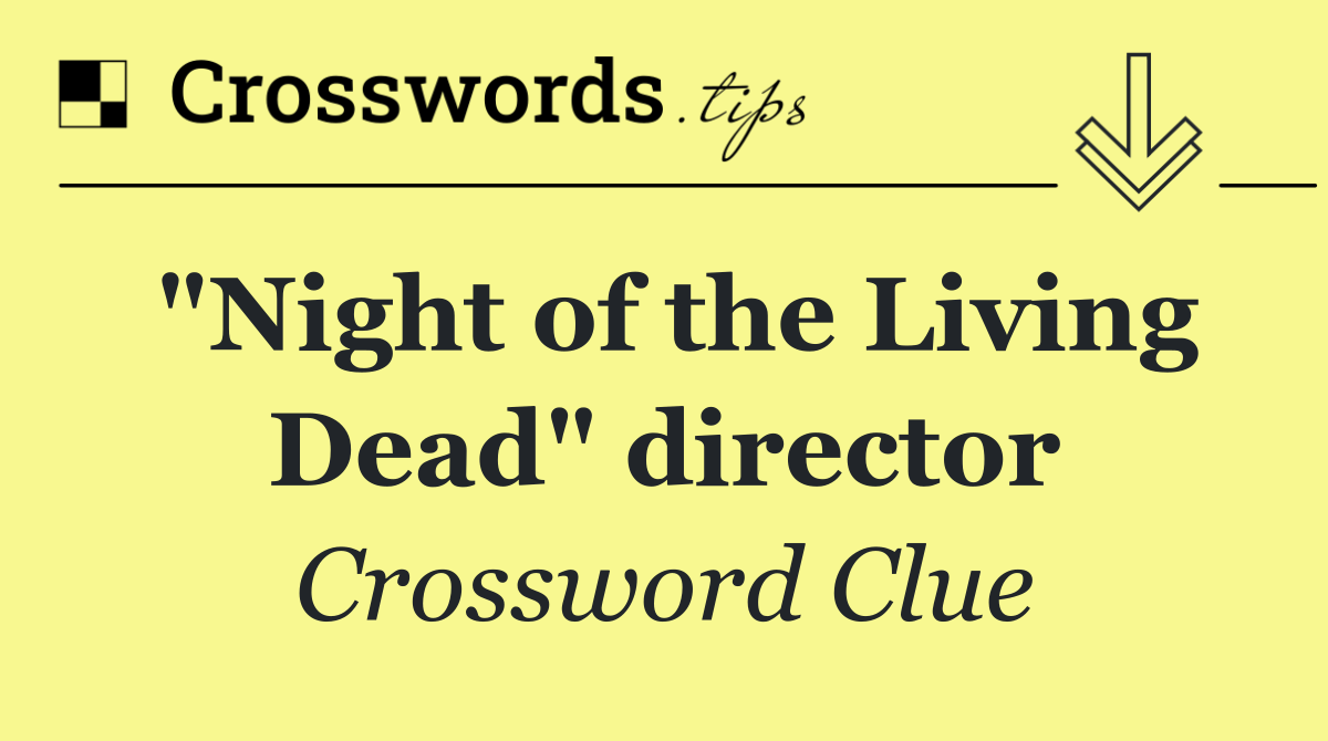 "Night of the Living Dead" director