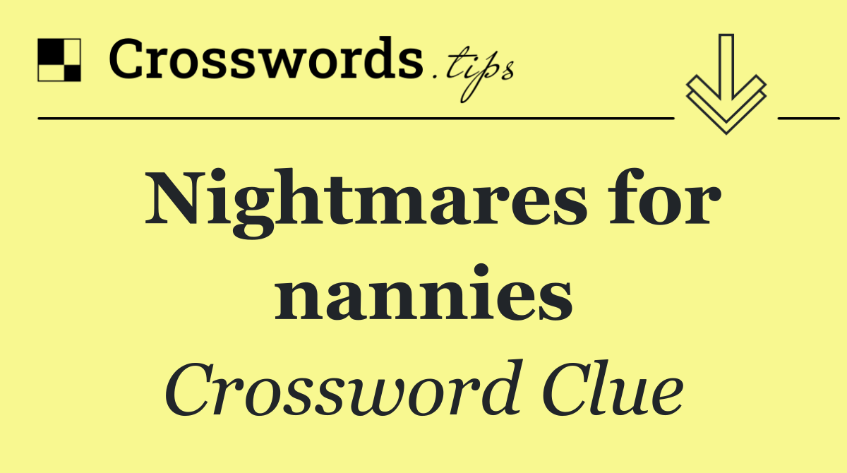 Nightmares for nannies