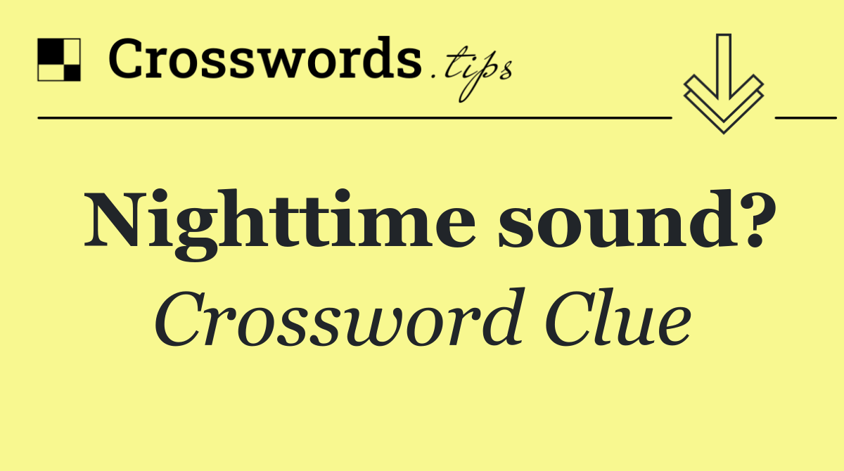 Nighttime sound?