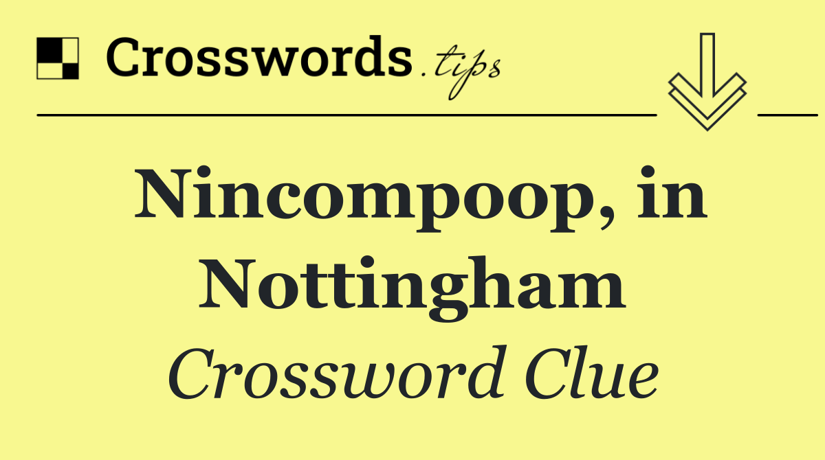 Nincompoop, in Nottingham