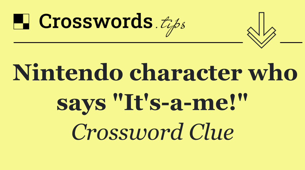 Nintendo character who says "It's a me!"