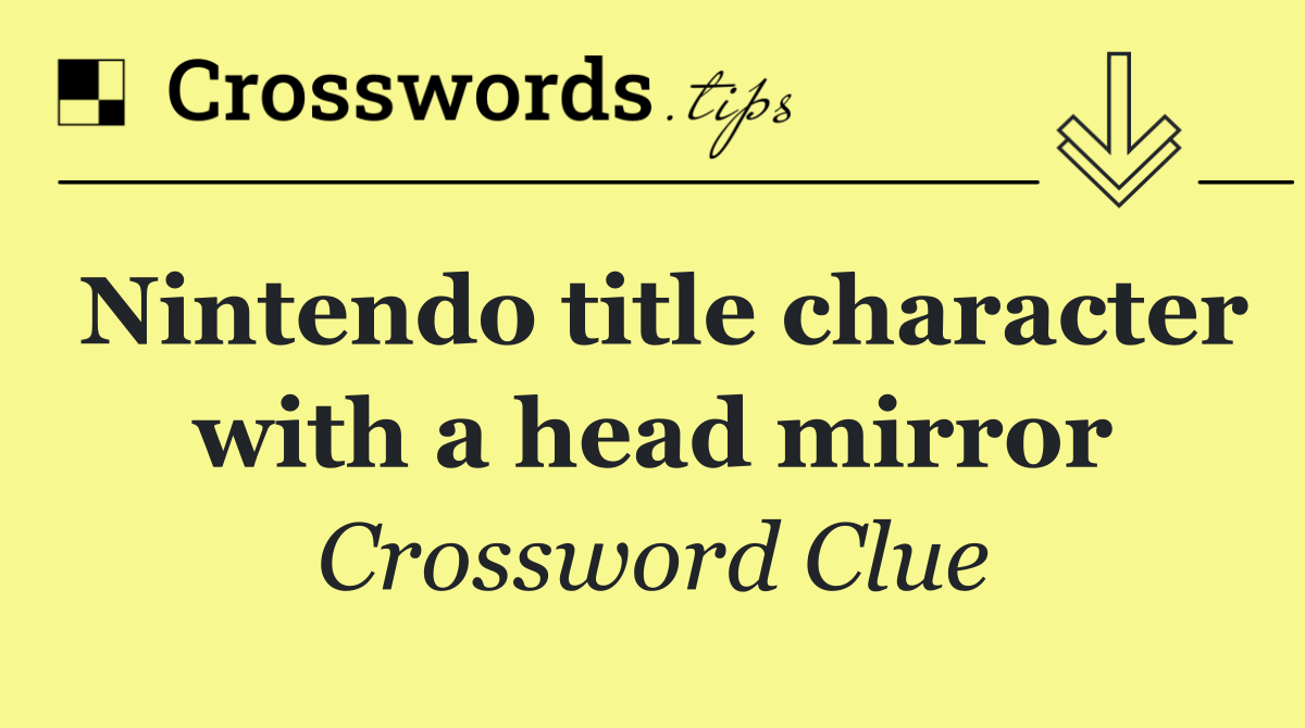 Nintendo title character with a head mirror